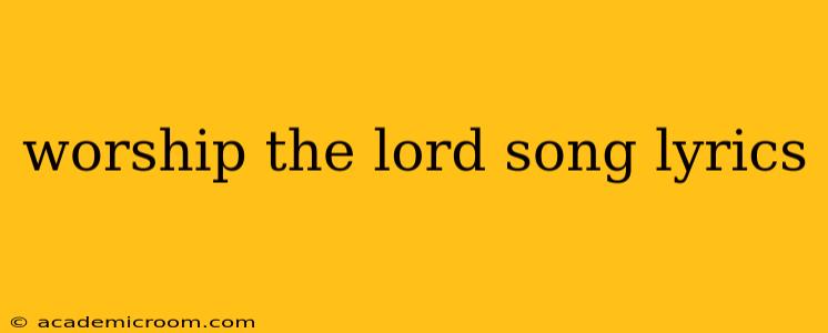 worship the lord song lyrics