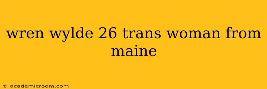 wren wylde 26 trans woman from maine