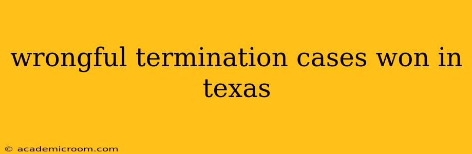 wrongful termination cases won in texas