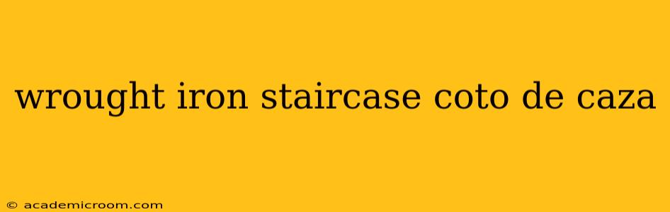 wrought iron staircase coto de caza