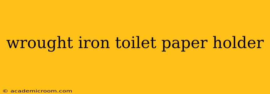 wrought iron toilet paper holder