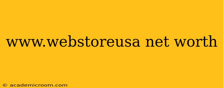 www.webstoreusa net worth