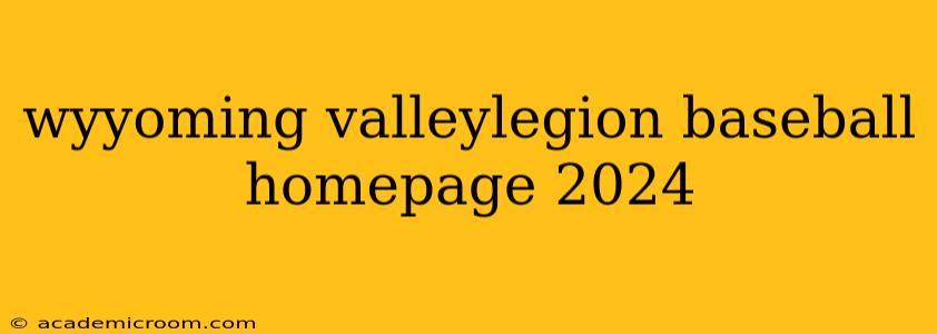 wyyoming valleylegion baseball homepage 2024
