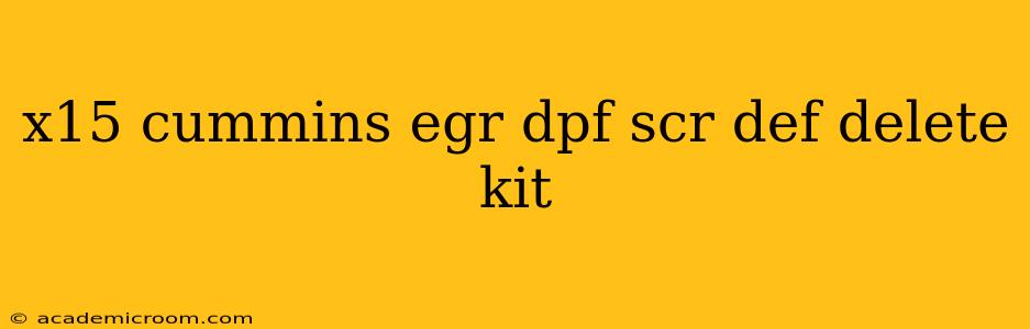 x15 cummins egr dpf scr def delete kit