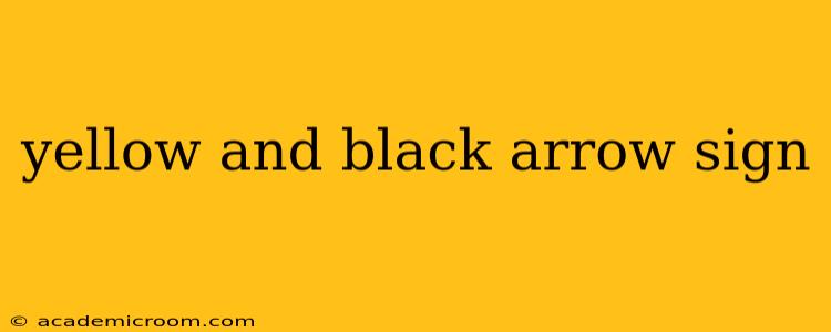 yellow and black arrow sign