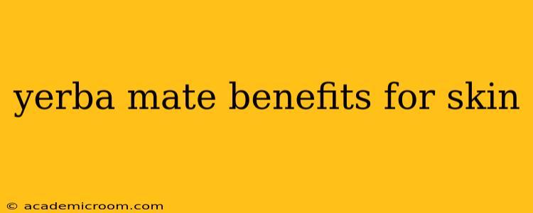 yerba mate benefits for skin