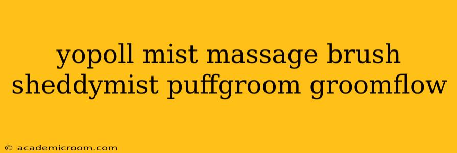 yopoll mist massage brush sheddymist puffgroom groomflow