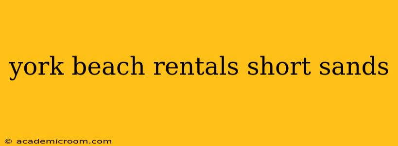 york beach rentals short sands