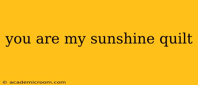 you are my sunshine quilt