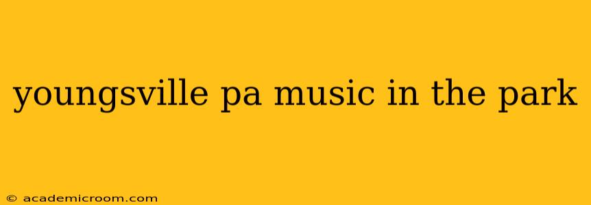 youngsville pa music in the park