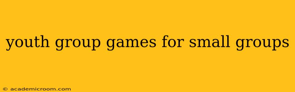 youth group games for small groups
