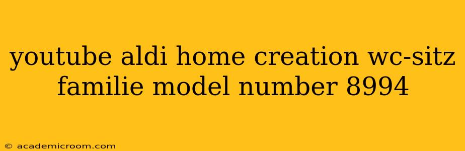 youtube aldi home creation wc-sitz familie model number 8994