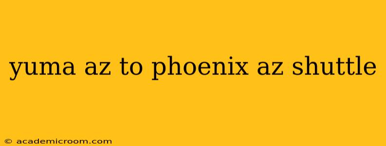 yuma az to phoenix az shuttle