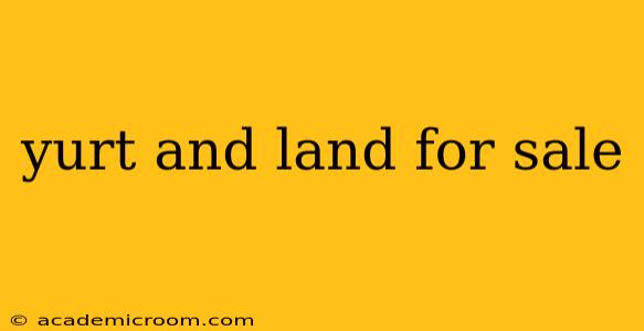 yurt and land for sale