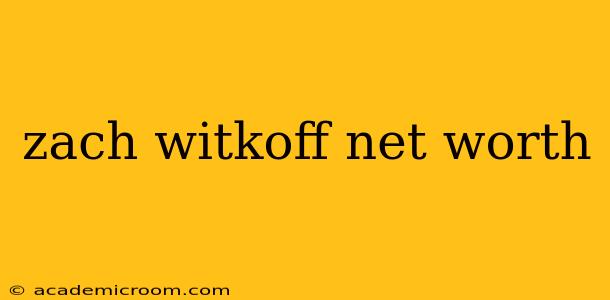 zach witkoff net worth
