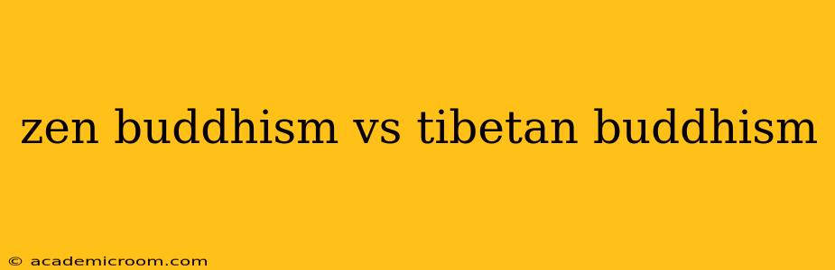 zen buddhism vs tibetan buddhism